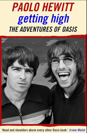 Getting High: The Adventures of Oasis by Paolo Hewitt