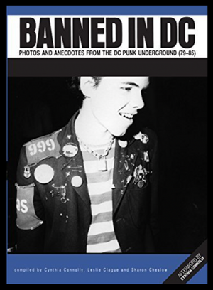 Banned in DC; Photos and Anecdotes from the DC Punk Underground (79-85)