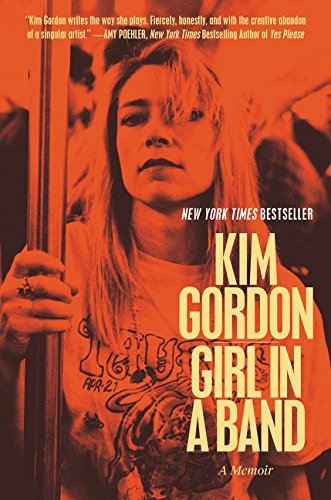 Girl in a Band: A Memoir Kim Gordon