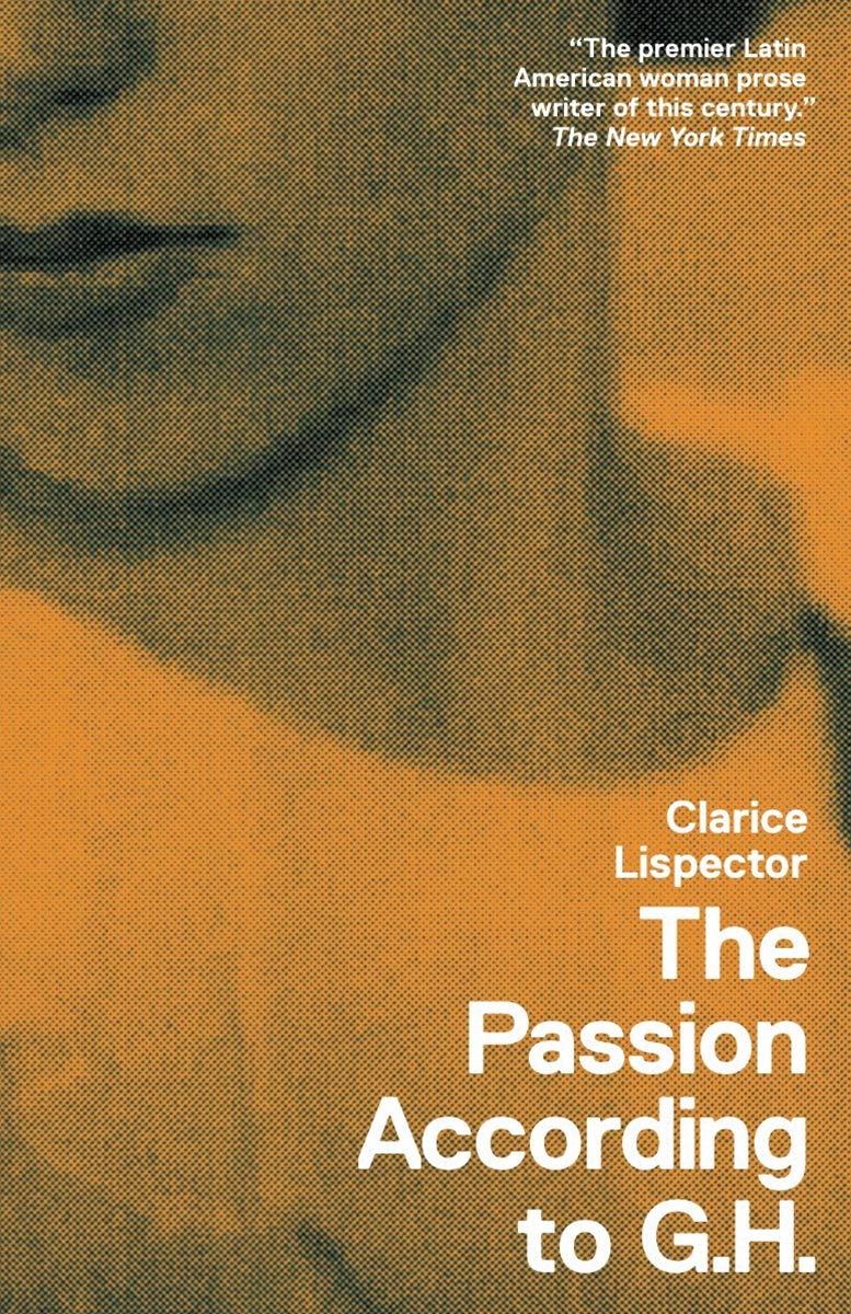 The Passion According to G.H. by Clarice Lispector